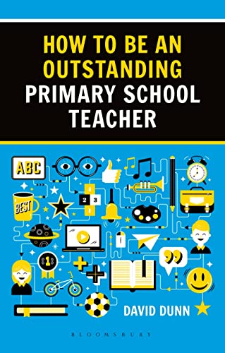 How to be an Outstanding Primary School Teacher 2nd edition (Outstanding Teaching) von Bloomsbury Education